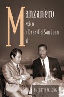 Manzanero: Mexico My Dear Old San Juan Moi 1432790188 Book Cover
