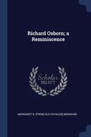 Richard Osborn: A Reminiscence 1298945887 Book Cover
