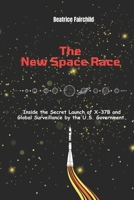 The New Space Race: Inside the Secret Launch of X-37B and Global Surveillance by the U.S. Government. (BeyondTrends: Unveiling Stories Shaping Our World) B0CSG6T1SY Book Cover