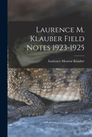 Laurence M. Klauber Field Notes 1923-1925 1015269702 Book Cover