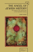 The Angel of Jewish History: The Image of the Jewish Past in the Twentieth Century 1618113488 Book Cover