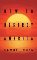 How to Destroy America 1665719885 Book Cover