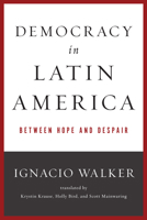 Democracy in Latin America: Between Hope and Despair (ND Kellogg Inst Int'l Studies) 026801972X Book Cover