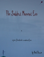 The Saddest Moment Ever B0BN2H4C8K Book Cover