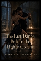 The Last Dance Before the Lights Go Out B0HH27NZL8 Book Cover