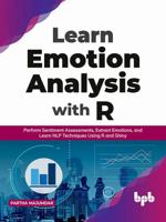 Learn Emotion Analysis with R: Perform Sentiment Assessments, Extract Emotions, and Learn Nlp Techniques Using R and Shiny 9390684153 Book Cover