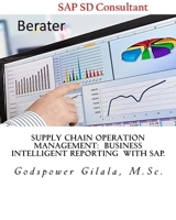Supply Chain Operation Management: Business Intelligent Reporting With SAP.: Report generation: Purchasing, Sales & Distribution: Logistics, with SD Module in SAP Business one. 1545214123 Book Cover