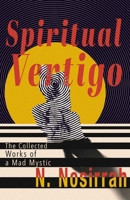 Spiritual Vertigo: The Collected Works of a Mad Mystic 1591813875 Book Cover