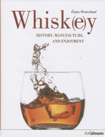 Whiskey: History, Manufacture, and Enjoyment 3848004089 Book Cover