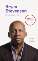 I Know This to be True: Bryan Stevenson 1797202731 Book Cover