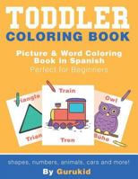 Toddler Coloring Book: Picture & Word Coloring Book in Spanish and English Perfect for Beginners 1728808715 Book Cover