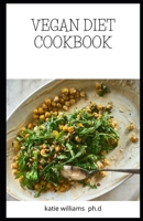VEGAN DIET COOKBOOK: COMPREHENSIVE GUIDE OF VEGAN DIET PLUS 70 RECIPES TO MANGE DIABETES WEIGHT LOSS AND MEAL PLAN FOR GOOD LIVING B08Q6RVY34 Book Cover