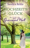 Hochzeitsglück auf Gracewood Hall (Gracewood Hall (4)) (German Edition) 3751923284 Book Cover