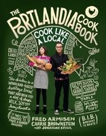 The Portlandia Cookbook: Cook Like a Local 0804186103 Book Cover