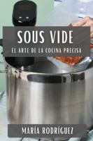 Sous Vide: El Arte de la Cocina Precisa 1835798845 Book Cover