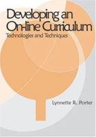 Developing an Online Curriculum: Technologies and Techniques 1591401364 Book Cover
