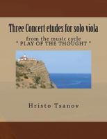 Concert Etude for Solo Viola: From Music Cycle Play of the Thought 152367489X Book Cover