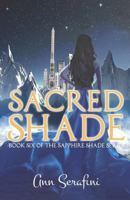 Sacred Shade: Book Six of the Sapphire Shade Series 1791398898 Book Cover