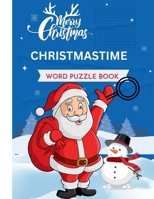 Christmastime Word Puzzle Book: Festive Fun Games for a Merry Celebration B0CPWYPL6B Book Cover