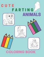 Cute Farting Animals Coloring Book: Cute And Silly Animals B091JB1CLW Book Cover