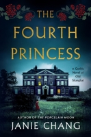 The Fourth Princess: A Gothic Novel of Old Shanghai 0063308126 Book Cover