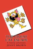 The Great Cat Escape: A cat and its dangerous escape. 1546844481 Book Cover