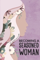 Becoming A Seasoned Woman B08M8Y5JXM Book Cover