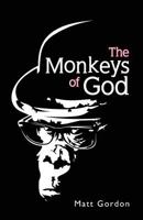 The Monkeys of God 1481173715 Book Cover