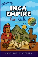Unboring Inca Empire for Kids: Funny, Interesting, Concise Guide to Llamas, Inca Science, and Epic Battles You Won't Believe Are True (A Visual ... for Kids with Full Colored Pictures, VI) B0GJKWMSKB Book Cover