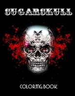 Sugarskull coloring book: Coloring Books for Adults Featuring Day of the Dead Sugar Skull Illustration with Easy Patterns for Relaxation B09BLKDJLQ Book Cover