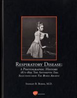 Respiratory Disease: A Photographic History 1871 - 1895 The Antiseptic Era 0961295856 Book Cover