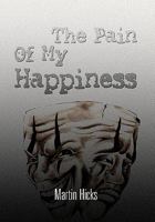The Pain of My Happiness 1450073166 Book Cover