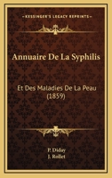 Annuaire De La Syphilis: Et Des Maladies De La Peau (1859) 1160303525 Book Cover