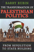 The Transformation of Palestinian Politics : From Revolution to State-Building 0674007174 Book Cover