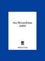 Aos Monarchistas 1162135301 Book Cover