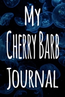 My Cherry Barb Journal: The perfect gift for the fish keeper in your life - 119 page lined journal! 1699633886 Book Cover