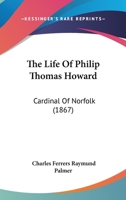 The Life Of Philip Thomas Howard: Cardinal Of Norfolk 1104497123 Book Cover