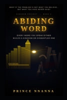 ABIDING Word: Every Word You Speak Either Builds a Kingdom or Dismantles One (KINGDOM PROJECT) B0GWD26HKG Book Cover