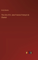 The Life of St. Jane Frances Fremyot de Chantal 1015646077 Book Cover