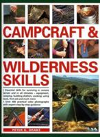 Campcraft & Wilderness Skills: Essential skills for surviving in remote terrain and in all climates: camping, cooking, building shelters, using tools and much more 1844762149 Book Cover