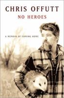 No Heroes: A Memoir of Coming Home 0684865521 Book Cover