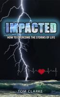 Impacted: How to Overcome the Storms of Life 0998998982 Book Cover