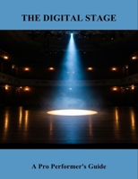 The Digital Stage: A Pro Performer'S Guide B0FNWWWJF3 Book Cover