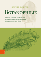 Botanophilie: Mensch Und Pflanze in Der Aufklarerisch-burgerlichen Gesellschaft Um 1800 (German Edition) 3412515752 Book Cover