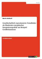 Gesellschaftlich reproduzierte Feindbilder als Hindernis europäischer Integrationspolitik am Beispiel Großbritanniens 3640521005 Book Cover