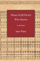 When FORTRAN Was Queen 1537096575 Book Cover