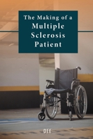 The Making of a Multiple Sclerosis Patient B0CL1WW4T9 Book Cover