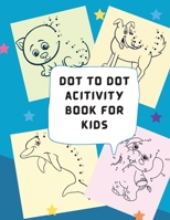 Dot to Dot acitivity book for kids: - Punkt-zu-Punkt-R�tsel f�r Kinder, Kleinkinder, Jungen und M�dchen im Alter von 4-6, 3-8, 3-5, 6-8, 1210992744 Book Cover