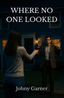 Where No One Looked: A Novel B0GHHVL9J3 Book Cover