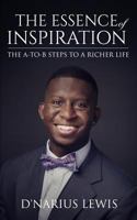 The Essence of Inspiration: The A-To-B Steps to a Richer Life. 1731424663 Book Cover
